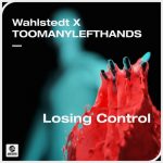 Wahlstedt, TooManyLeftHands – Losing Control (Extended Mix)