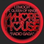 LeMoch, Queen of Kings – Radio GaGa Featuring Queen Of Kings