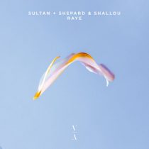 Sultan + Shepard, Shallou – Raye