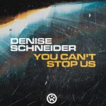 Denise Schneider – You Can’t Stop Us