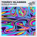 Tommy Glasses – Giving up on Love (Extended Mix)
