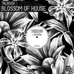 Talkbox – Blossom of House