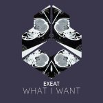 Exeat – What I Want