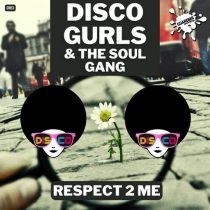 Disco Gurls, The Soul Gang – Respect 2 Me