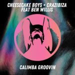 Crazibiza, Cheesecake Boys, Ben Willis – Cheesecake Boys, Crazibiza, Ben Willis – Calimba Groovin