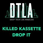 Killed Kassette – Drop It