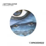 Gettoblaster – Watchout Now