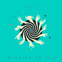 Fel C – Walking On You