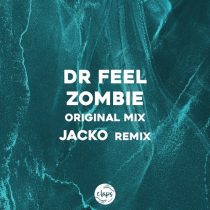 Dr Feel – Zombie (Incl. Jacko Remix)