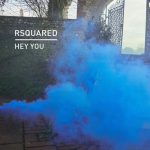 RSquared – Hey You