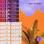 Alex Preston, Martin Badder – Heal My Body (Extended Mix)