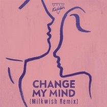 Just Kiddin – Change My Mind (Milkwish Remix)