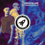 Arnold & Lane – I Wanna FXXX EP