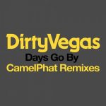 Dirty Vegas, CamelPhat – Days Go By