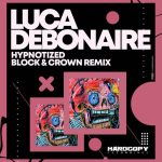 Luca Debonaire – Hypnotize (Block & Crown Remix)