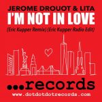 Lita, JEROME DROUOT – I’m Not In Love (Eric Kupper Mixes)