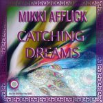 Mikki Afflick – Catching Dreams