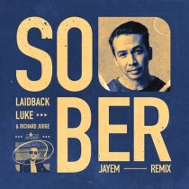 Laidback Luke, Jayem, Richard Judge – SOBER (JAYEM Remixes)