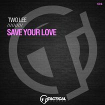 Two Lee – Save Your Love