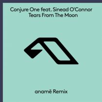 Conjure One, Sinead O’Connor – Tears From The Moon (anamē Remix)