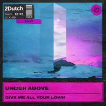 Under Above – Give Me All Your Lovin’