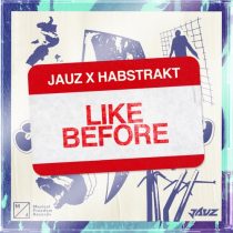 Habstrakt, Jauz – Like Before (Extended Mix)