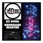 X5 Dubs – Renegade Master