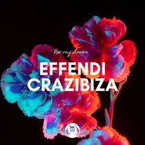 Crazibiza, Effendi – Effendi, Crazibiza – Be My Lover