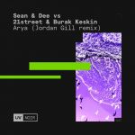 21street, Sean & Dee, Burak KESKIN – Arya (Jordan Gill Remix)