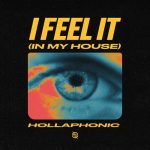 Hollaphonic – I Feel It (In My House) (Extended Mix)