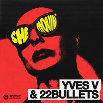 Yves V, 22Bullets – She Movin’ (Extended Mix)