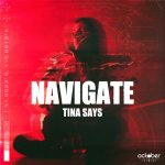 Tina Says – Navigate (Extended Mix)