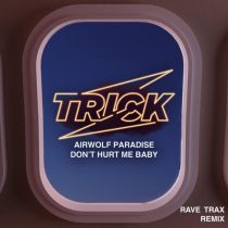 Airwolf Paradise – Don’t Hurt Me Baby (Rave Trax Remix)