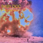 Baby Doc – Twisted Silky