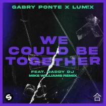 Gabry Ponte, Daddy DJ, LUM!X – We Could Be Together (feat. Daddy DJ) [Mike Williams Extended Remix]