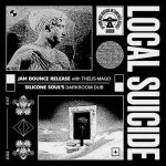 Local Suicide, Theus Mago – Jam Bounce Release (Silicone Soul’s Darkroom Dub)