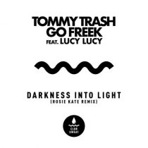 Tommy Trash, Go Freek, Lucy Lucy – Darkness Into Light (feat. Lucy Lucy) [Rosie Kate Extended Remix]
