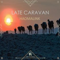 Cafe De Anatolia, Haomalink – Late Caravan