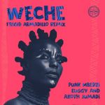 Punk Mbedzi, Euggy, Akoth Jumadi – Weche (Frigid Armadillo Remix)
