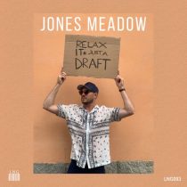 Jones Meadow – Relax It’s Just a Draft