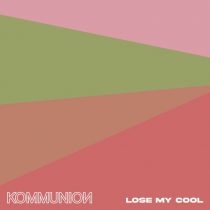 KOMMUNION – Lose My Cool (Extended Mix)