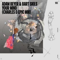 Adam Beyer, Bart Skils – Your Mind (Charles D Epic Mix)