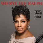 Sheryl Lee Ralph – In The Evening – Dr Packer Remixes