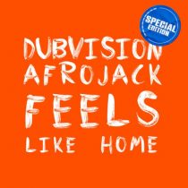Afrojack, DubVision – Feels Like Home