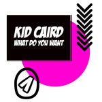 Kid Caird – What Do You Want (Extended Mix)