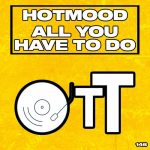 Hotmood – All You Have To Do