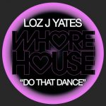 Loz J Yates – Do That Dance