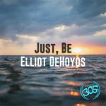 Elliot DeHoyos – Just, Be