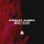 Stanley Kubrix – Whole Block