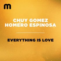 Homero Espinosa, Chuy Gomez – Everything Is Love